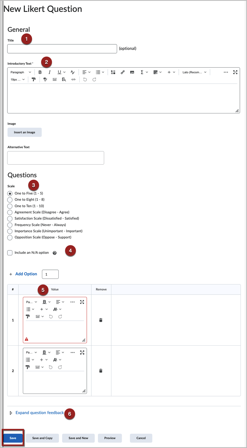 Labeled screenshot of the New Likert Question creation screen, showing 1. a text field for "Title", 2. a large text box for "Introductory Text", 3. a series of radial options to define the item's "Scale", 4. a checkbox to "Include an N/A option", 5. a series of text fields to enter statements to rate, and 6. an expandable link labeled "Expand question feedback". There is a red box around the "Save" at the bottom of the page.